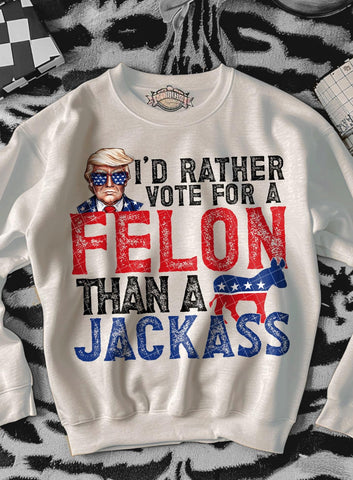 Rather Vote A Felon Than A Jackass