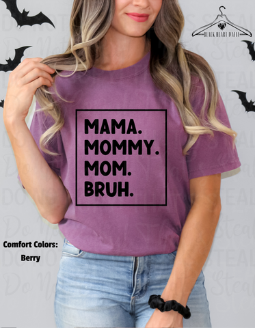 MAMA. Mommy. Mom. Bruh.