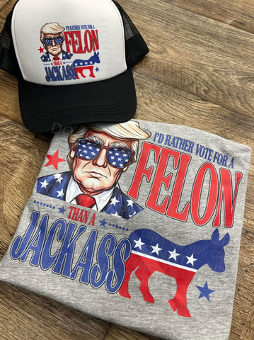 Rather Vote A Felon Than A Jackass (version 2)